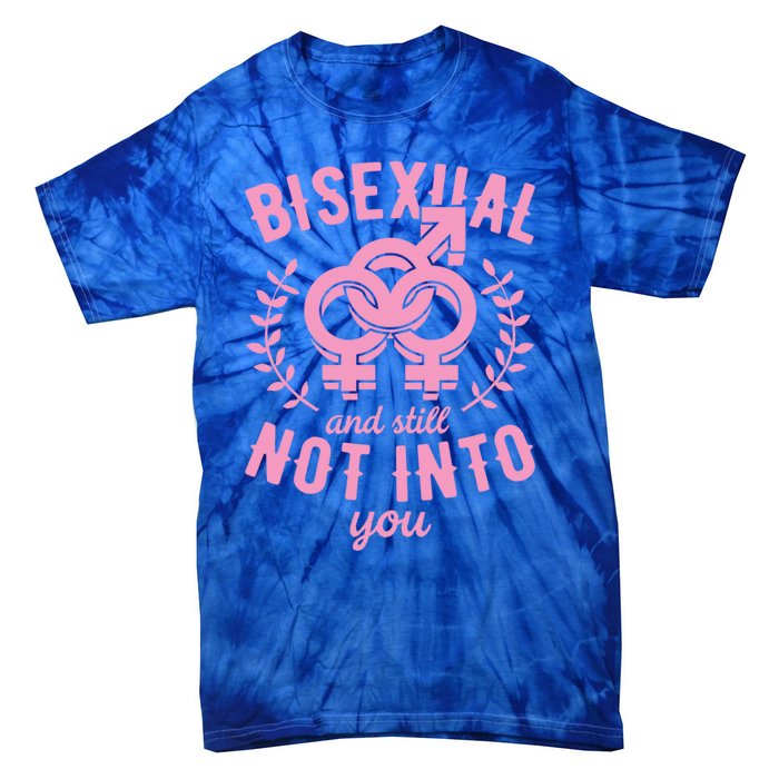 Bisexual And Still Not Into You Cute Bi Pride Flag Quotes Funny Gift Tie-Dye T-Shirt