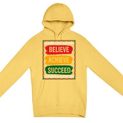 Believe Achieve Succeed Black History Month Juneteenth Gift Premium Pullover Hoodie