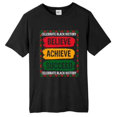 Believe Achieve Succeed Black History Month Juneteenth Gift Tall Fusion ChromaSoft Performance T-Shirt