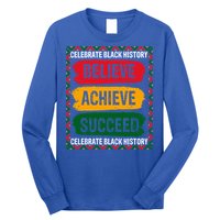 Believe Achieve Succeed Black History Month Juneteenth Gift Long Sleeve Shirt