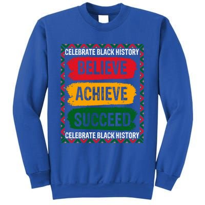 Believe Achieve Succeed Black History Month Juneteenth Gift Sweatshirt