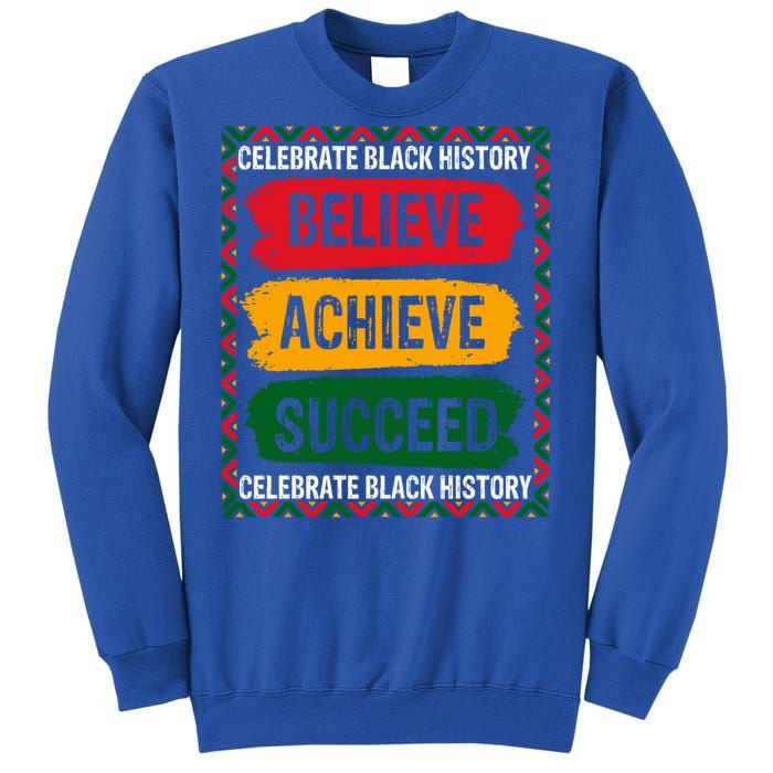 Believe Achieve Succeed Black History Month Juneteenth Gift Sweatshirt