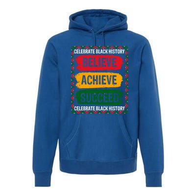 Believe Achieve Succeed Black History Month Juneteenth Gift Premium Hoodie