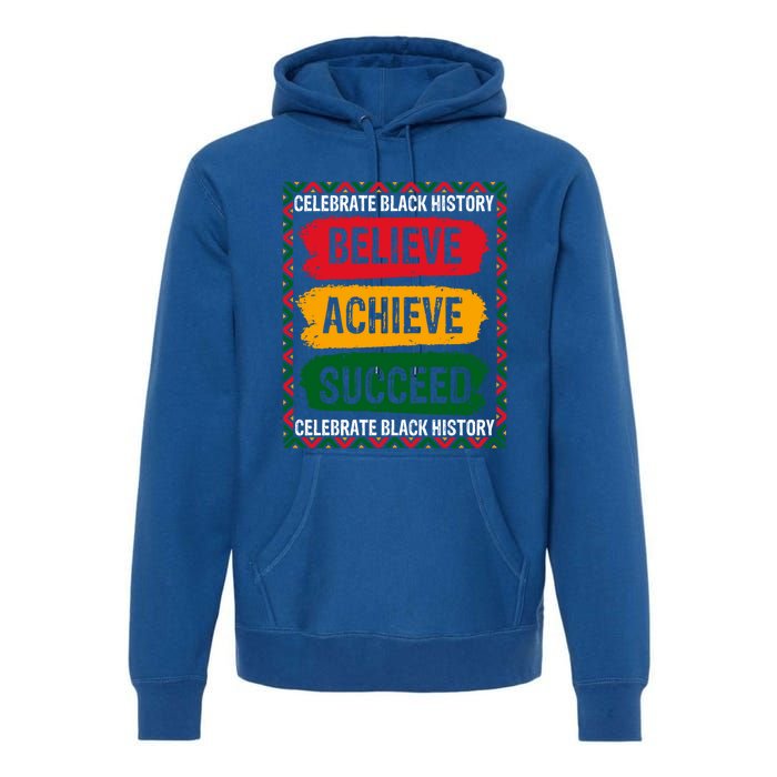 Believe Achieve Succeed Black History Month Juneteenth Gift Premium Hoodie