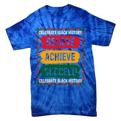 Believe Achieve Succeed Black History Month Juneteenth Gift Tie-Dye T-Shirt