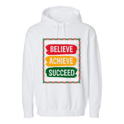 Believe Achieve Succeed Black History Month Juneteenth Gift Garment-Dyed Fleece Hoodie