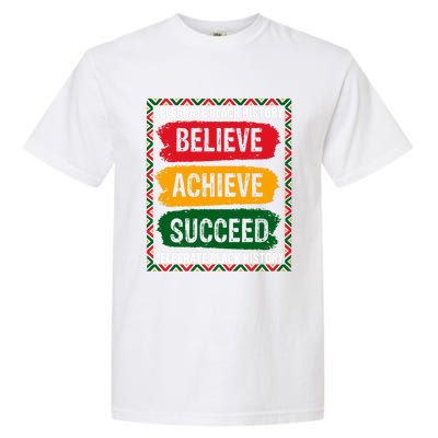 Believe Achieve Succeed Black History Month Juneteenth Gift Garment-Dyed Heavyweight T-Shirt