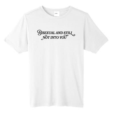 Bisexual And Still Not Into You Tall Fusion ChromaSoft Performance T-Shirt