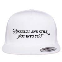 Bisexual And Still Not Into You Flat Bill Trucker Hat