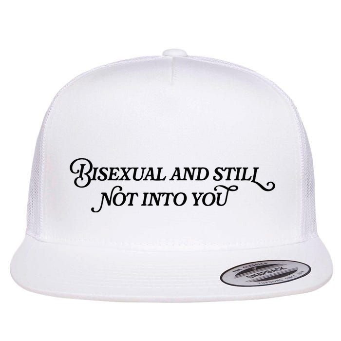 Bisexual And Still Not Into You Flat Bill Trucker Hat