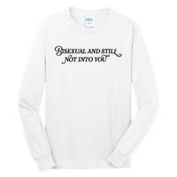 Bisexual And Still Not Into You Tall Long Sleeve T-Shirt