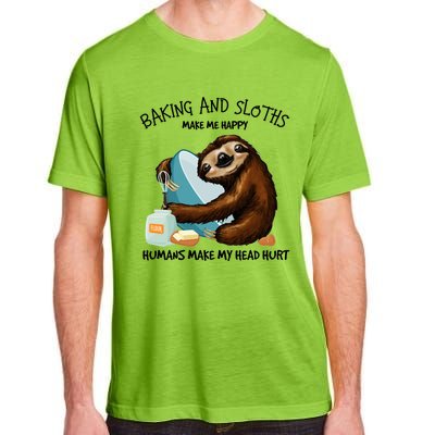 Baking And Sloths Make Me Happy Hu Make My Head Hurt Gift Adult ChromaSoft Performance T-Shirt