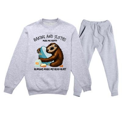 Baking And Sloths Make Me Happy Hu Make My Head Hurt Gift Premium Crewneck Sweatsuit Set