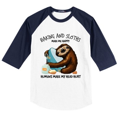 Baking And Sloths Make Me Happy Hu Make My Head Hurt Gift Baseball Sleeve Shirt