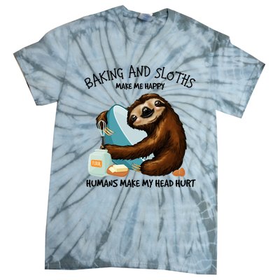 Baking And Sloths Make Me Happy Hu Make My Head Hurt Gift Tie-Dye T-Shirt