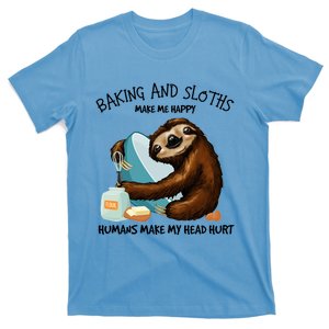 Baking And Sloths Make Me Happy Hu Make My Head Hurt Gift T-Shirt