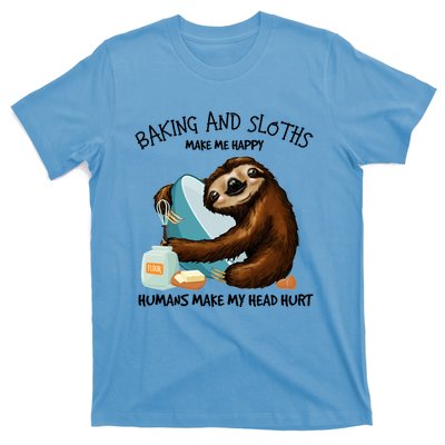 Baking And Sloths Make Me Happy Hu Make My Head Hurt Gift T-Shirt