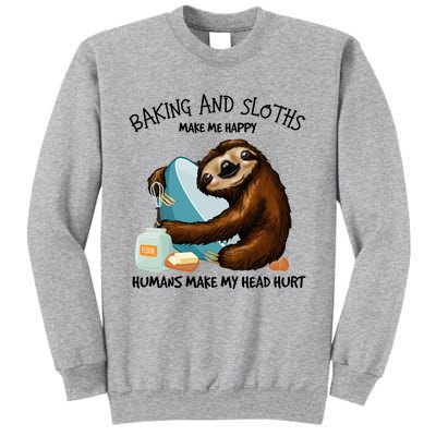 Baking And Sloths Make Me Happy Hu Make My Head Hurt Gift Sweatshirt