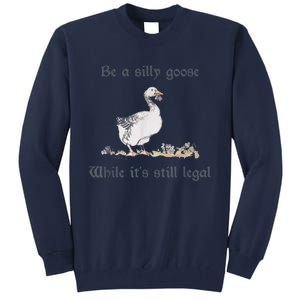 Be A Silly Goose While Its Still Legal Funny Meme Tall Sweatshirt