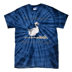 Be A Silly Goose While Its Still Legal Funny Meme Tie-Dye T-Shirt