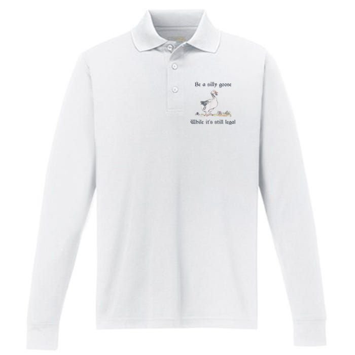 Be A Silly Goose While Its Still Legal Funny Meme Performance Long Sleeve Polo