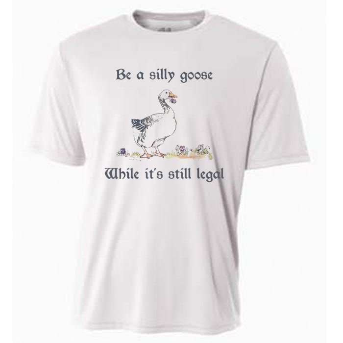 Be A Silly Goose While Its Still Legal Funny Meme Cooling Performance Crew T-Shirt