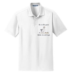 Be A Silly Goose While Its Still Legal Funny Meme Dry Zone Grid Polo