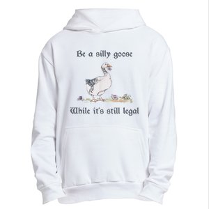 Be A Silly Goose While Its Still Legal Funny Meme Urban Pullover Hoodie