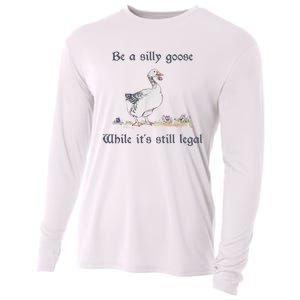 Be A Silly Goose While Its Still Legal Funny Meme Cooling Performance Long Sleeve Crew