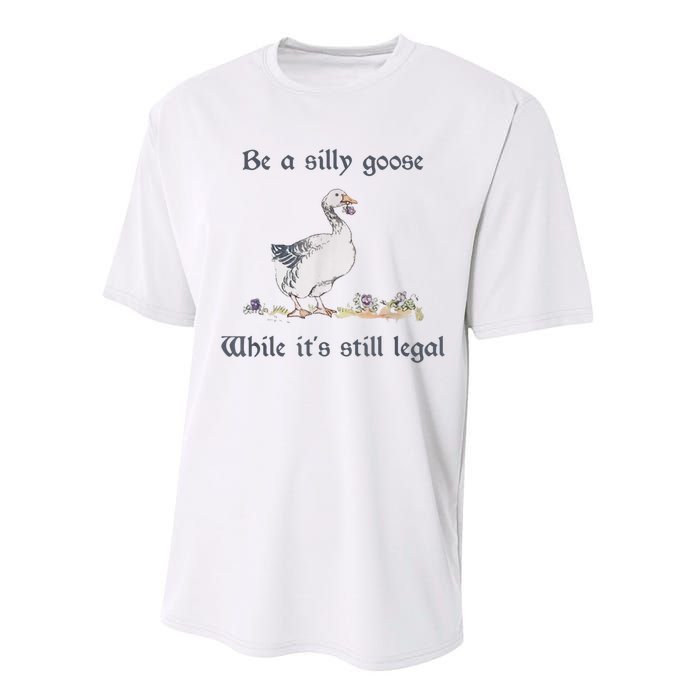 Be A Silly Goose While Its Still Legal Funny Meme Performance Sprint T-Shirt