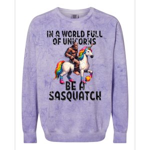 Be A Sasquatch Unicorn Funny In A World Of Unicorns Colorblast Crewneck Sweatshirt