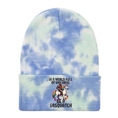 Be A Sasquatch Unicorn Funny In A World Of Unicorns Tie Dye 12in Knit Beanie