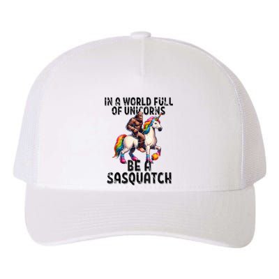 Be A Sasquatch Unicorn Funny In A World Of Unicorns Yupoong Adult 5-Panel Trucker Hat