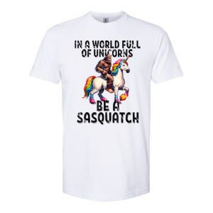 Be A Sasquatch Unicorn Funny In A World Of Unicorns Softstyle CVC T-Shirt