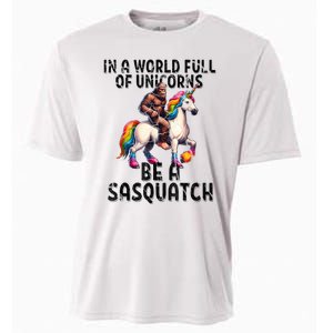 Be A Sasquatch Unicorn Funny In A World Of Unicorns Cooling Performance Crew T-Shirt