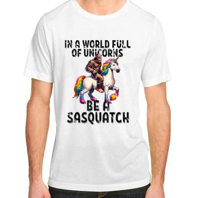 Be A Sasquatch Unicorn Funny In A World Of Unicorns Adult ChromaSoft Performance T-Shirt