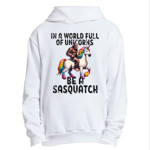 Be A Sasquatch Unicorn Funny In A World Of Unicorns Urban Pullover Hoodie