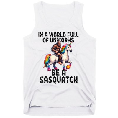 Be A Sasquatch Unicorn Funny In A World Of Unicorns Tank Top