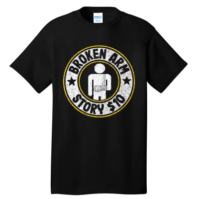 Broken Arm Story $10 Broken Hand Get Well Broken Arm Tall T-Shirt