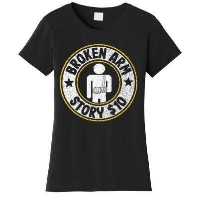 Broken Arm Story $10 Broken Hand Get Well Broken Arm Women's T-Shirt