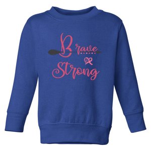 Brave And Strong Breast Cancer Survivor Pink Ribbon Gift Toddler Sweatshirt