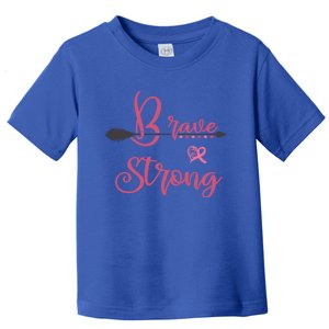 Brave And Strong Breast Cancer Survivor Pink Ribbon Gift Toddler T-Shirt