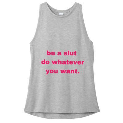 Be A Slut Do Whatever You Want Ladies PosiCharge Tri-Blend Wicking Tank
