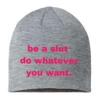 Be A Slut Do Whatever You Want Sustainable Beanie