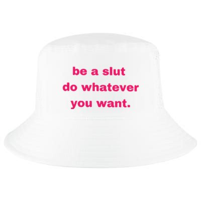 Be A Slut Do Whatever You Want Cool Comfort Performance Bucket Hat