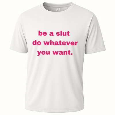 Be A Slut Do Whatever You Want Performance Shirt