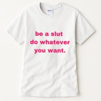 Be A Slut Do Whatever You Want Tall T-Shirt