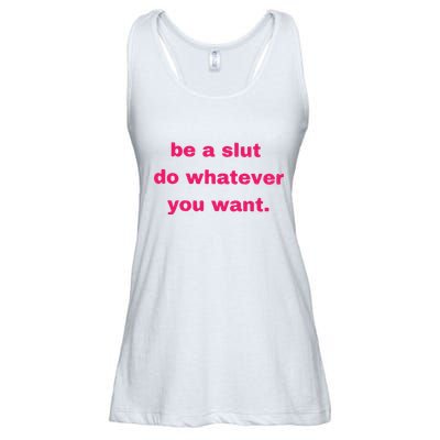 Be A Slut Do Whatever You Want Ladies Essential Flowy Tank