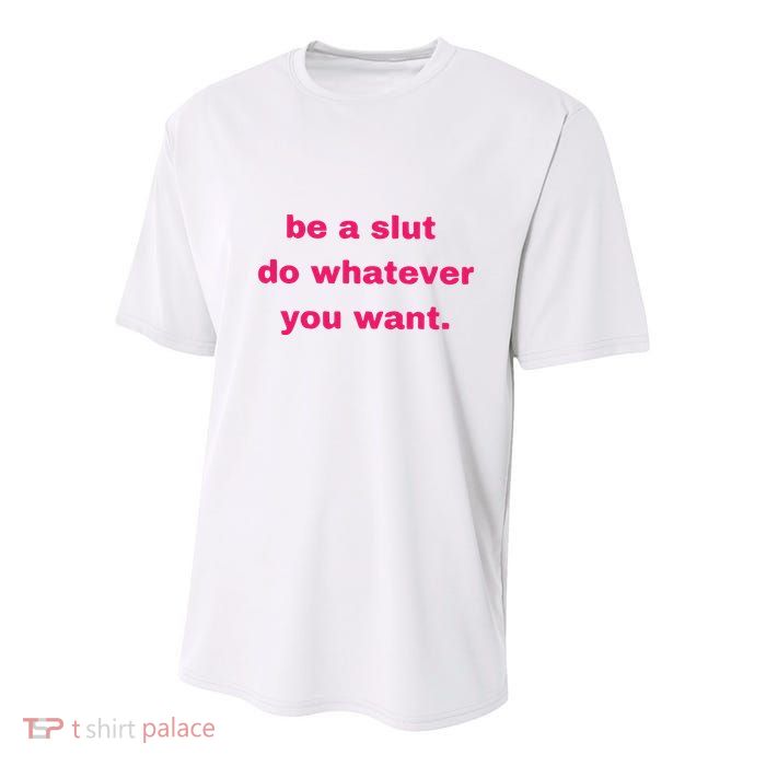 Be A Slut Do Whatever You Want Youth Performance Sprint T-Shirt