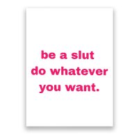 Be A Slut Do Whatever You Want Poster